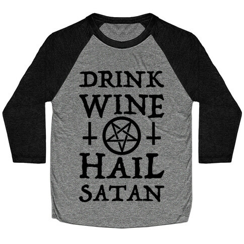 Drink Wine Hail Satan Baseball Tee