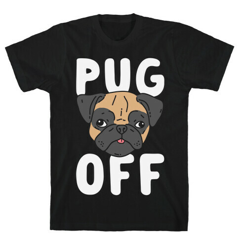 Pug Off T-Shirt