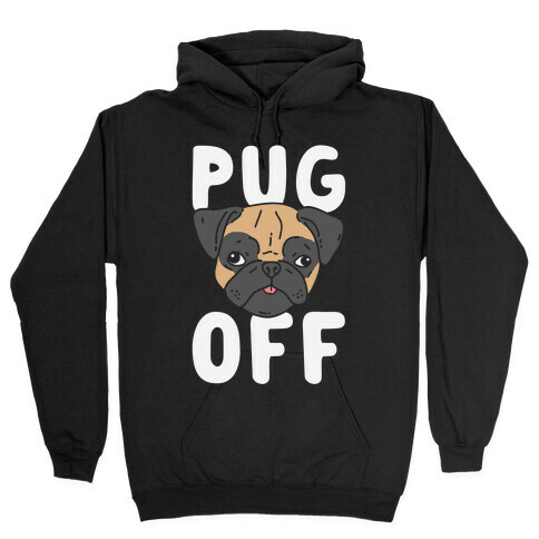 Pug Off Hooded Sweatshirt