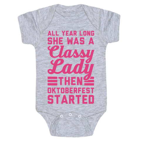 All Year Long She Was A Classy Lady Then Oktoberfest Started Baby One-Piece