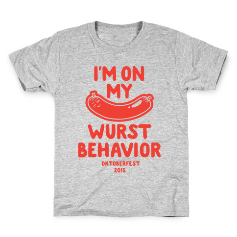 I'm On My Wurst Behavior Kids T-Shirt