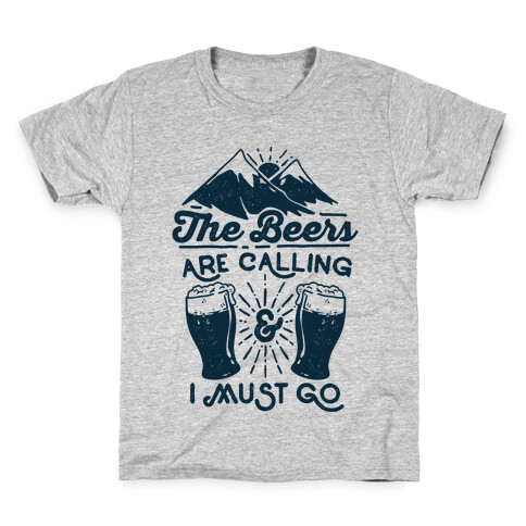 The Beers Are Calling and I Must Go Kids T-Shirt