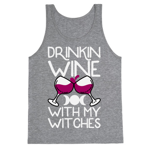 Drinkin Wine With My Witches Tank Top