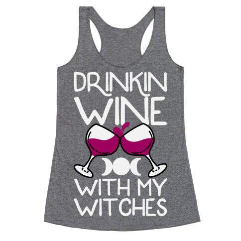 Drinkin Wine With My Witches Racerback Tank Top