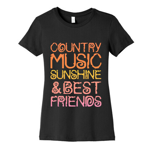 Country Music, Sunshine and Best Friends Womens T-Shirt