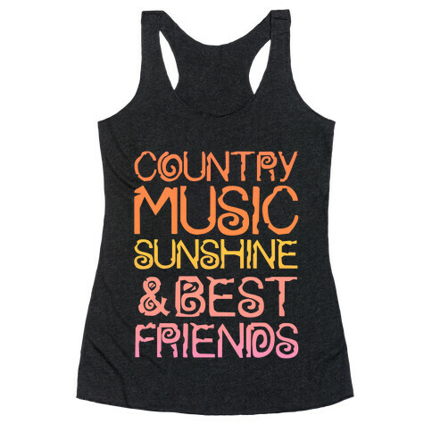 Country Music, Sunshine and Best Friends Racerback Tank Top