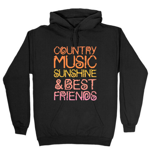 Country Music, Sunshine and Best Friends Hooded Sweatshirt