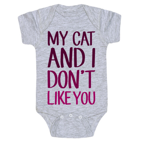 My Cat And I Don't Like You Baby One-Piece
