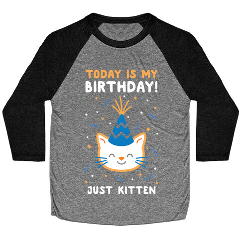 Today's My Birthday, Just Kitten Baseball Tee