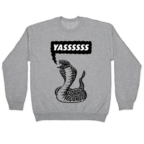 Yasssssss (Cobra) Pullover