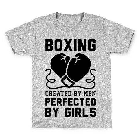 Boxing Created By Men Perfected By Girls Kids T-Shirt