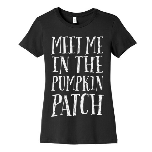 Meet Me In The Pumpkin Patch Womens T-Shirt