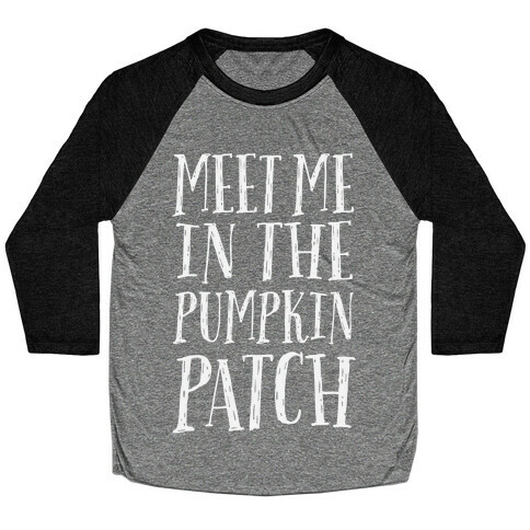 Meet Me In The Pumpkin Patch Baseball Tee