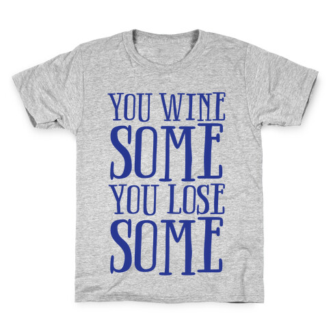 You Wine Some You Lose Some Kids T-Shirt