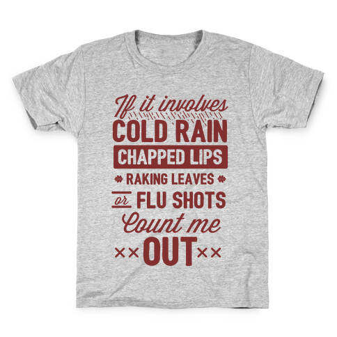 If It Involves Cold Rain, Chapped Lips, Raking Leaves, or Flu Shot - Count Me Out Kids T-Shirt