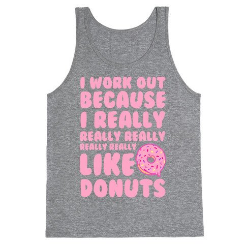 I Workout Because I Really Really Really Like Donuts Tank Top