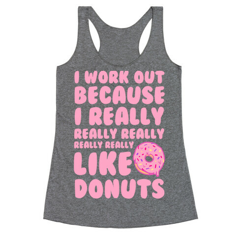 I Workout Because I Really Really Really Like Donuts Racerback Tank Top