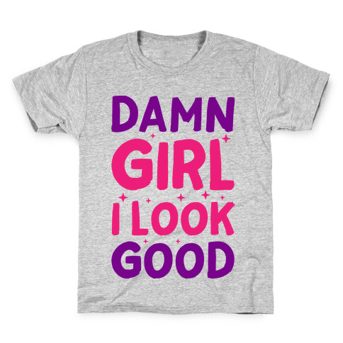 Damn Girl I Look Good Kids T-Shirt