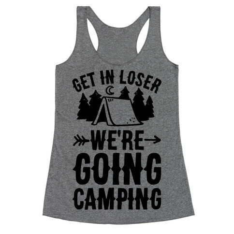 Get In Loser We're Going Camping Racerback Tank Top