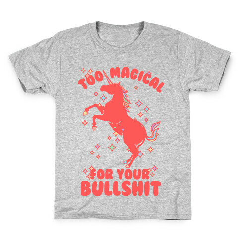 Too Magical For Your Bullshit Kids T-Shirt