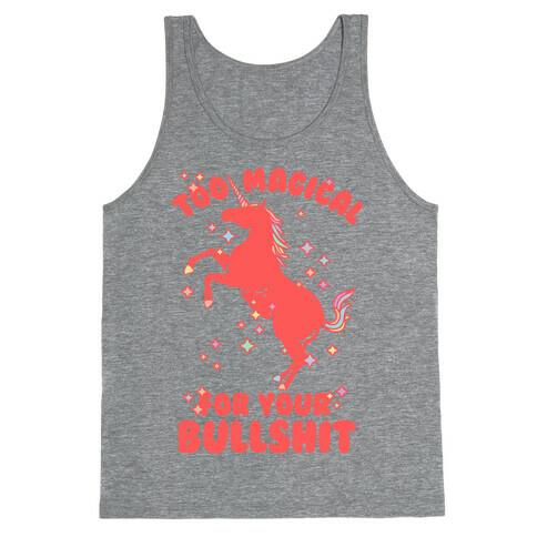 Too Magical For Your Bullshit Tank Top