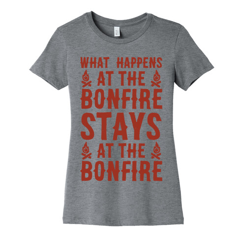 What Happens At The Bonfire Womens T-Shirt