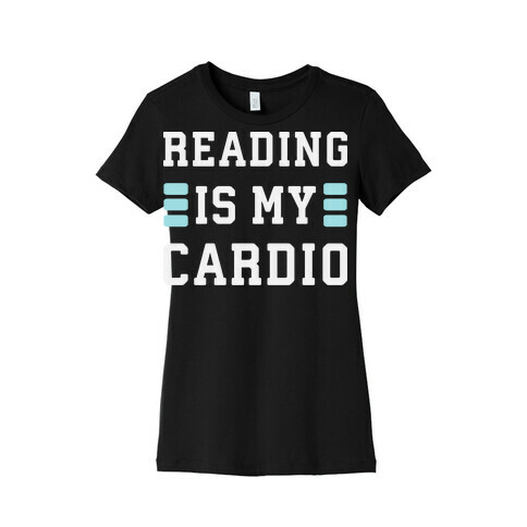 Reading Is My Cardio Womens T-Shirt