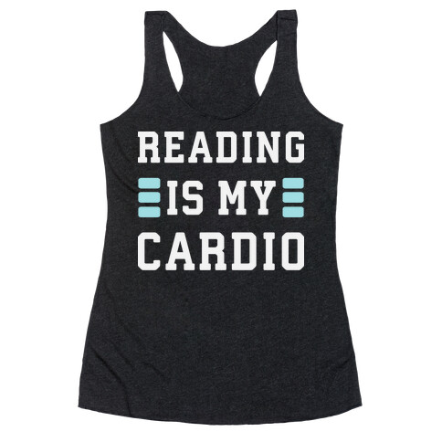 Reading Is My Cardio Racerback Tank Top