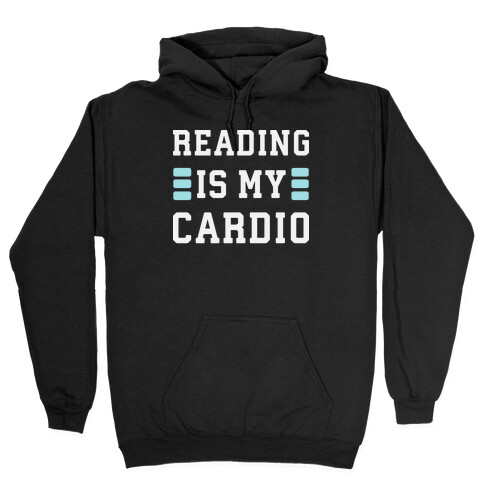 Reading Is My Cardio Hooded Sweatshirt