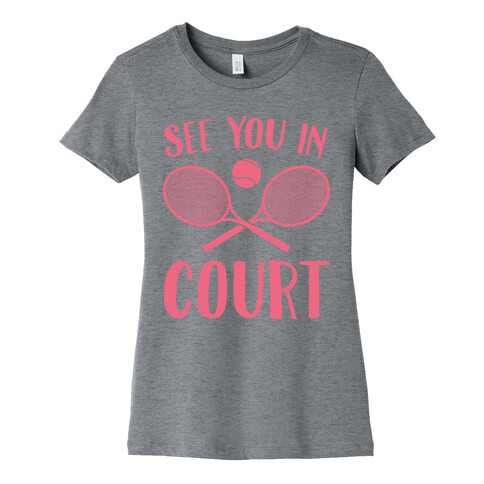 See You In Court Womens T-Shirt