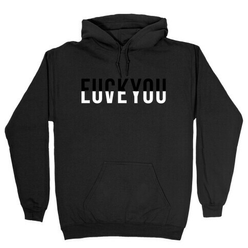 F*** You, Love You Hooded Sweatshirt