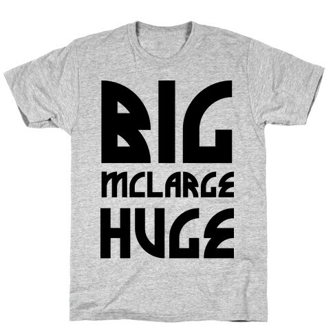 Big McLarge Huge T-Shirt