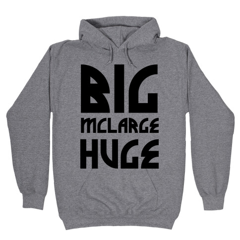 Big McLarge Huge Hooded Sweatshirt