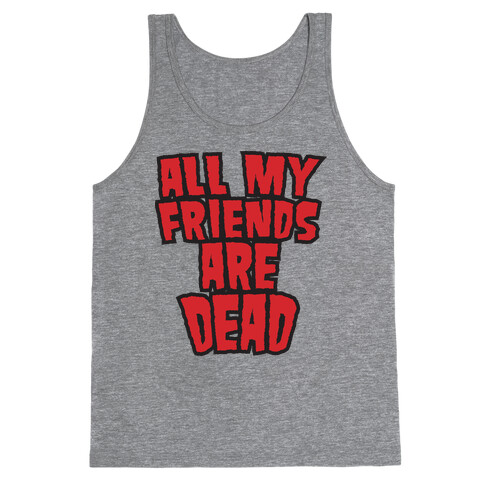 All My Friends Are Dead (Hulk Shirt) Tank Top