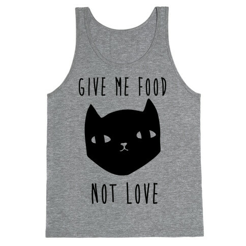 Give Me Food Not Love Tank Top