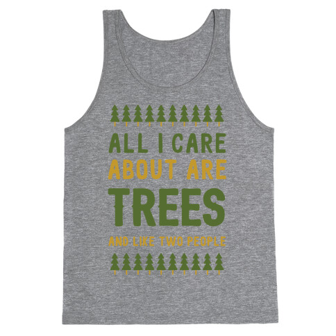 All I Care About Are Trees & Like Two People Tank Top