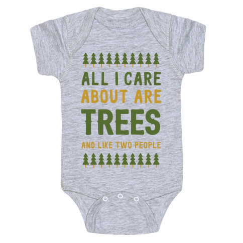 All I Care About Are Trees & Like Two People Baby One-Piece