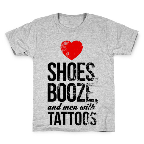 I Love Shoes, Booze, and Men with Tattoos Kids T-Shirt