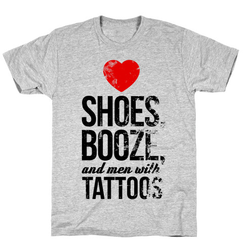 I Love Shoes, Booze, and Men with Tattoos T-Shirt