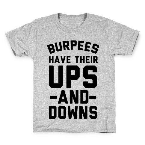 Burpees Have Their Ups And Downs Kids T-Shirt