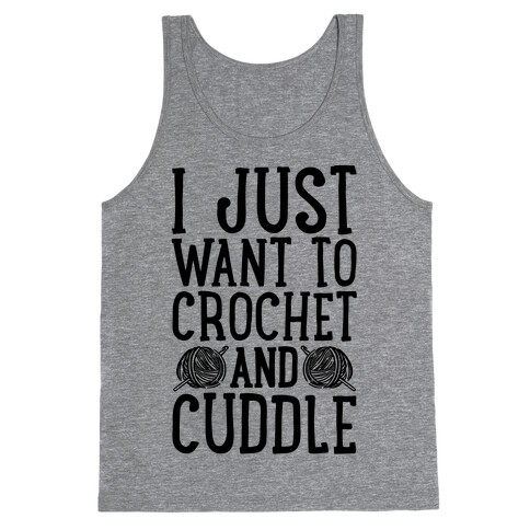 I Just Want To Crochet And Cuddle Tank Top