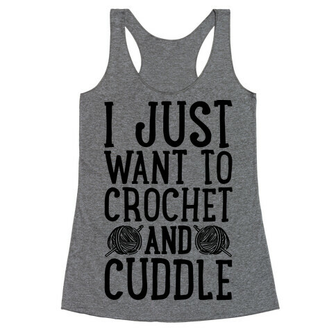 I Just Want To Crochet And Cuddle Racerback Tank Top