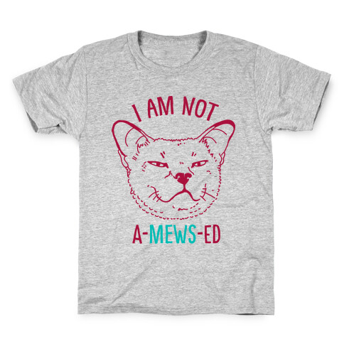 I am Not A-Mews-ed Kids T-Shirt