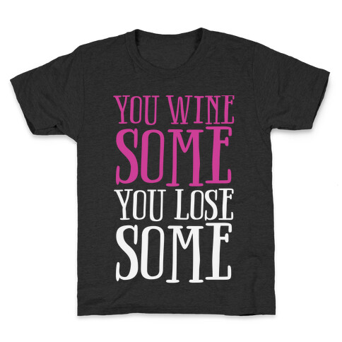 You Wine Some You Lose Some Kids T-Shirt