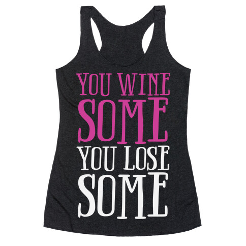 You Wine Some You Lose Some Racerback Tank Top