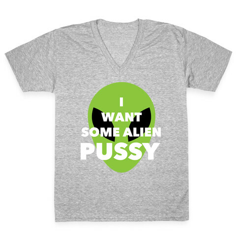 I Want Some Alien Pussy V-Neck Tee Shirt