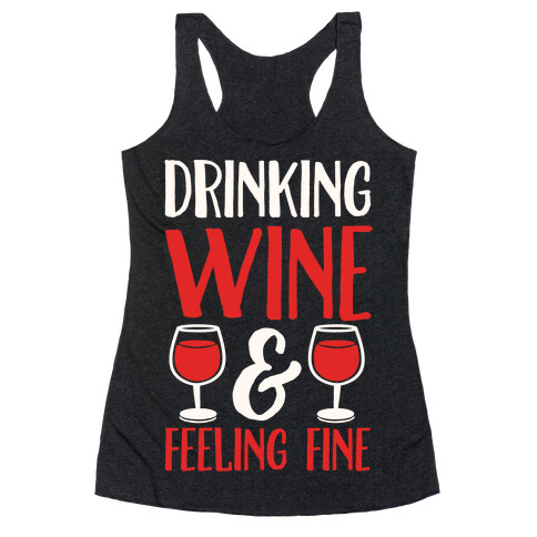 Drinking Wine & Feeling Fine Racerback Tank Top