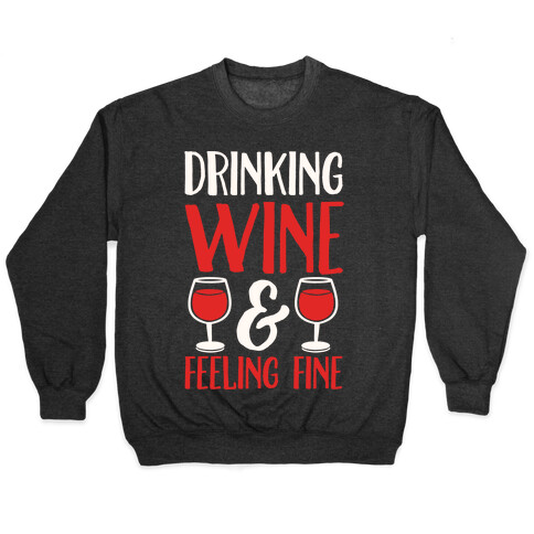 Drinking Wine & Feeling Fine Pullover