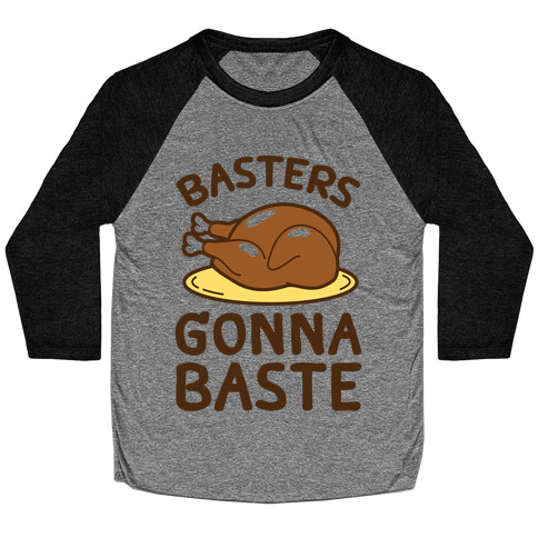 Basters Gonna Baste Baseball Tee
