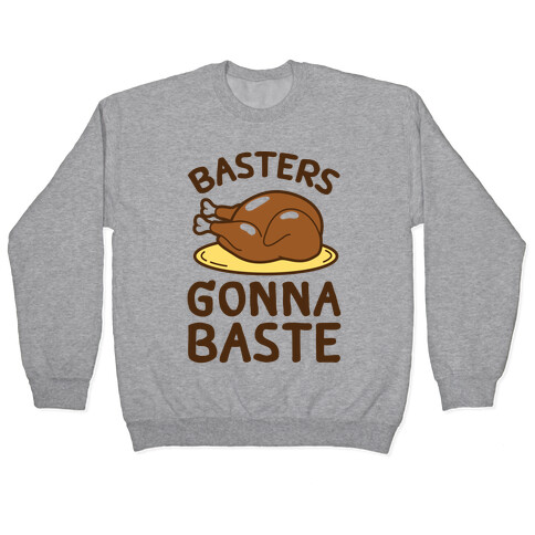 Basters Gonna Baste Pullover